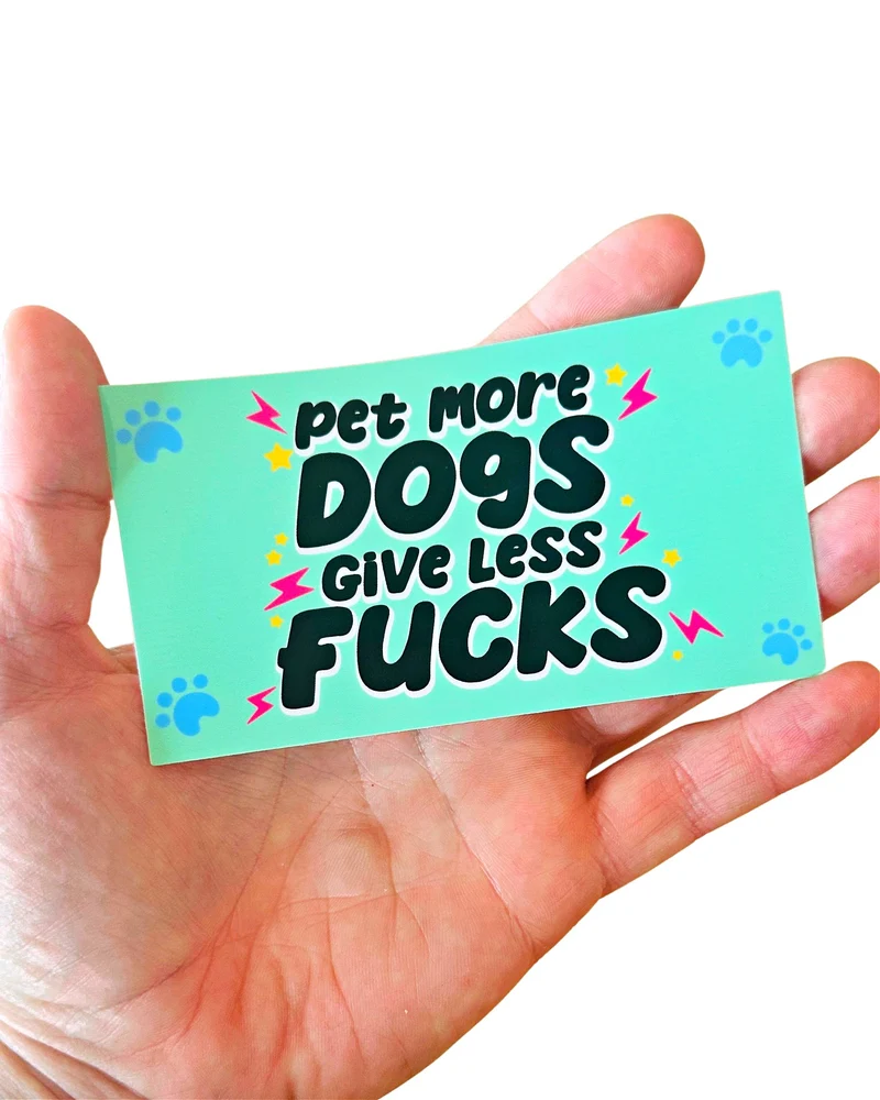 Pet More Dogs Give Less F*cks