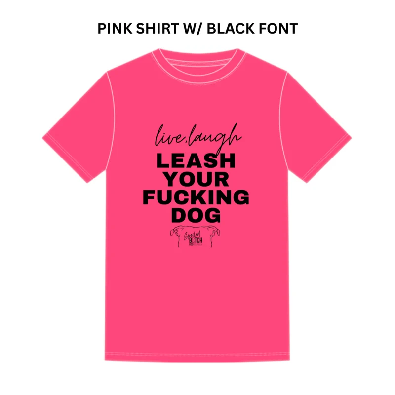 Leash Your F*cking Dog T-Shirt