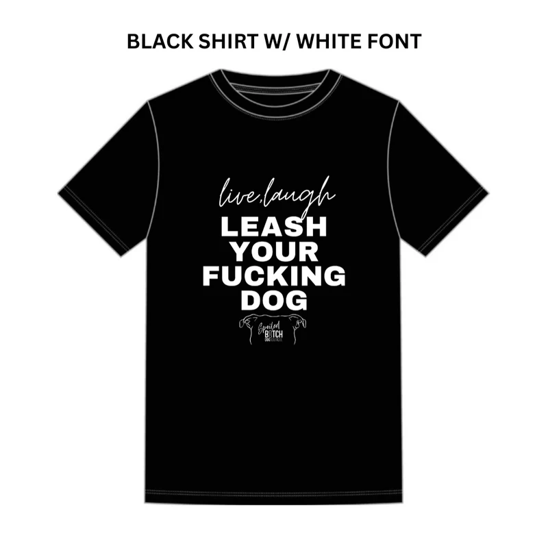 Leash Your F*cking Dog T-Shirt